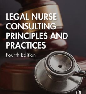 Legal Nurse Consulting: Principles and Practices Fourth Edition